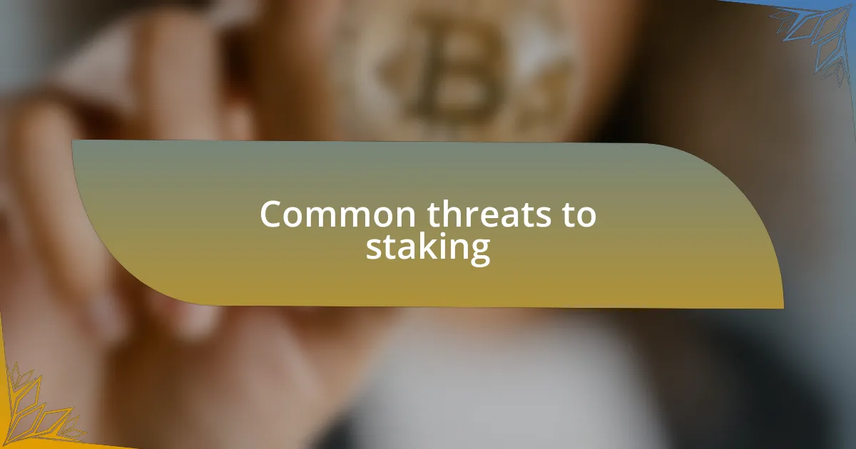 Common threats to staking