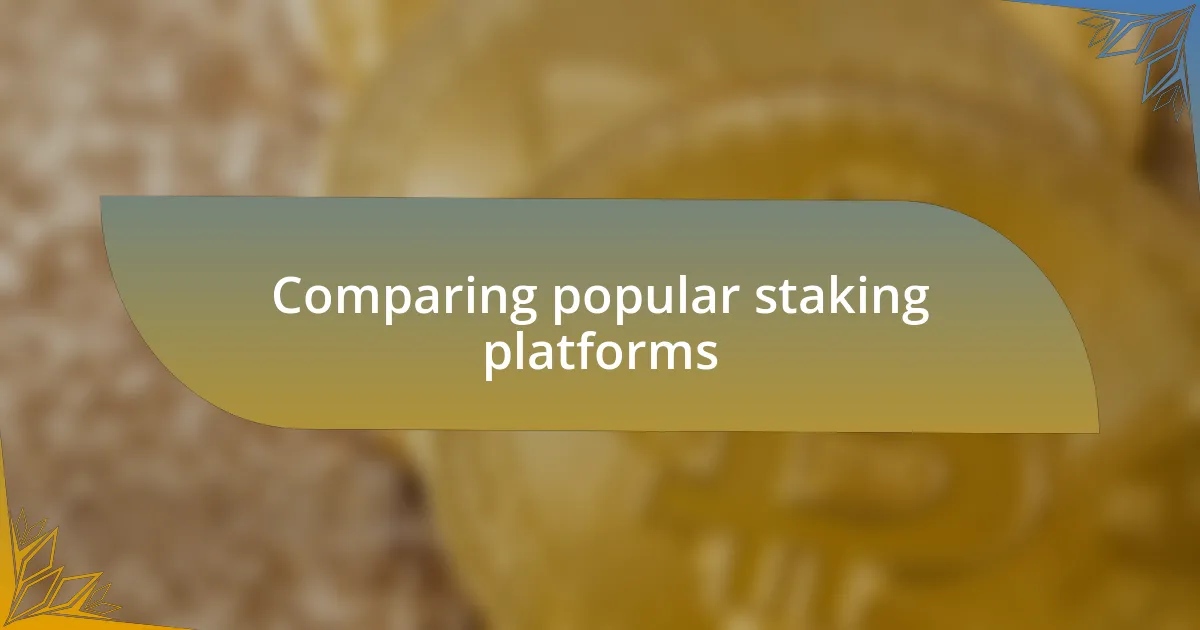 Comparing popular staking platforms