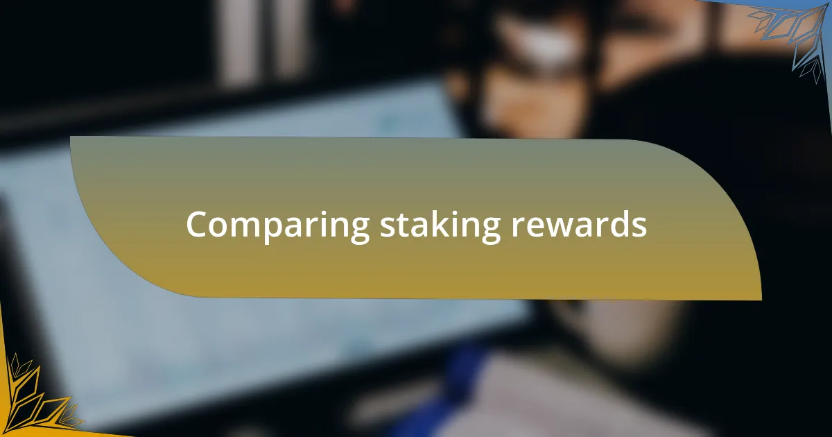 Comparing staking rewards