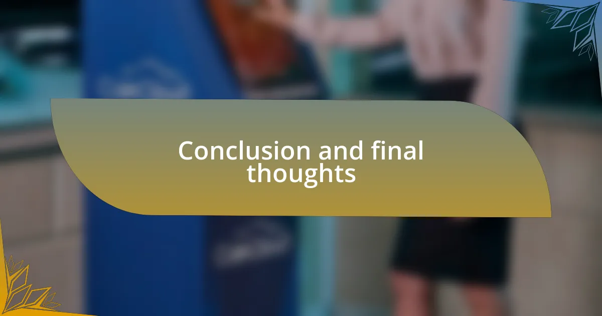 Conclusion and final thoughts