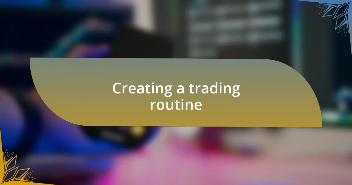 Creating a trading routine