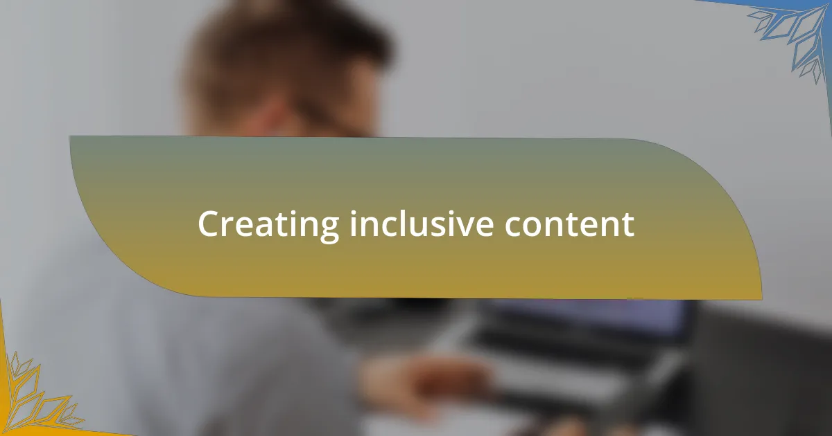 Creating inclusive content