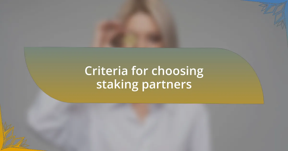 Criteria for choosing staking partners