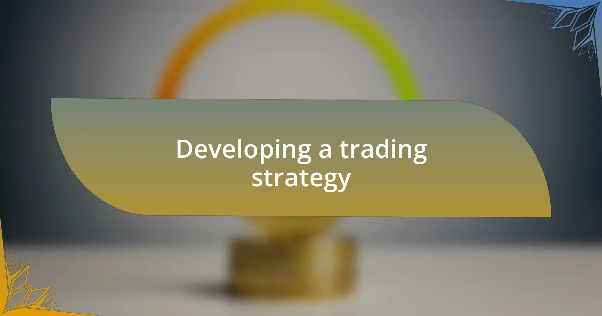 Developing a trading strategy