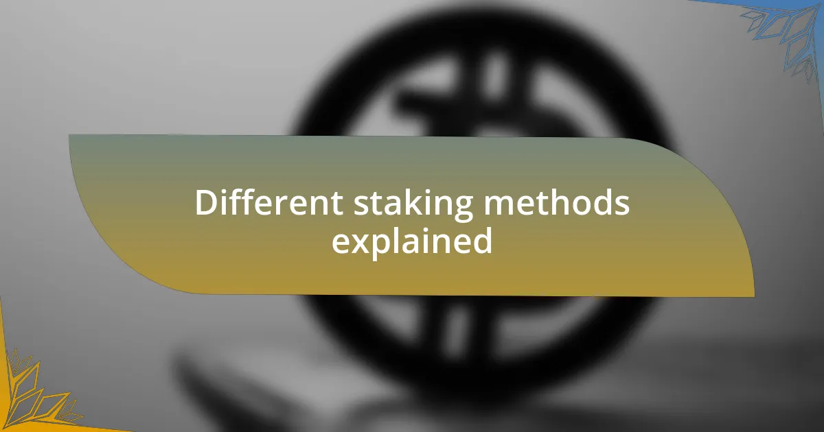 Different staking methods explained