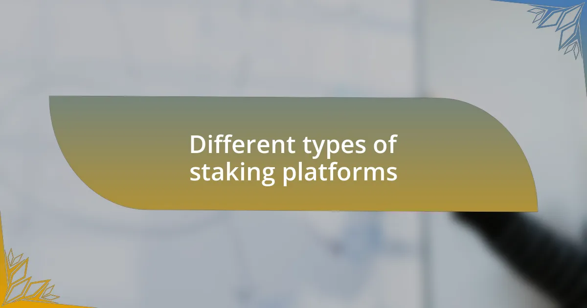 Different types of staking platforms