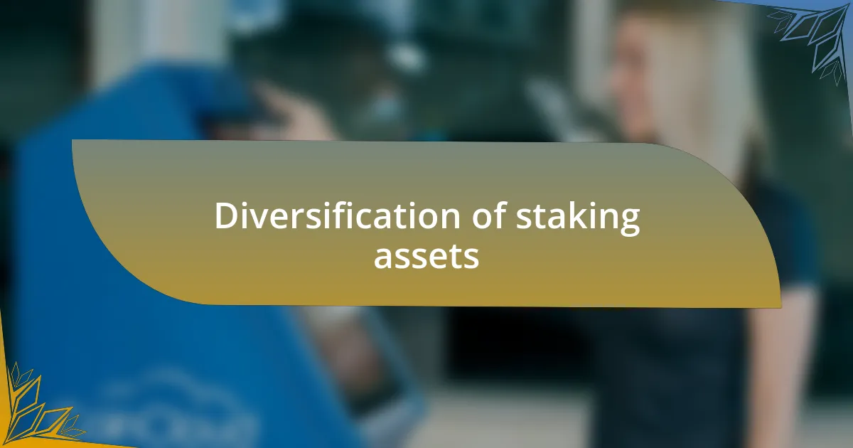 Diversification of staking assets