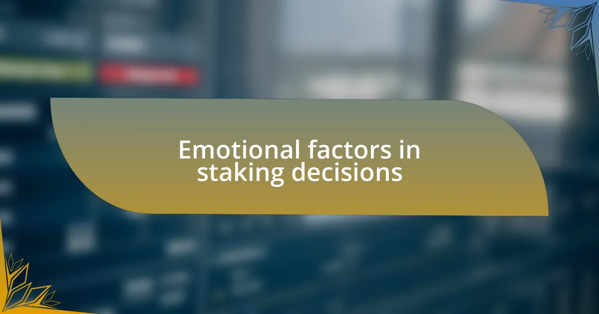 Emotional factors in staking decisions