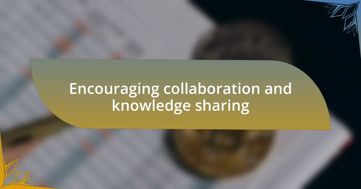 Encouraging collaboration and knowledge sharing