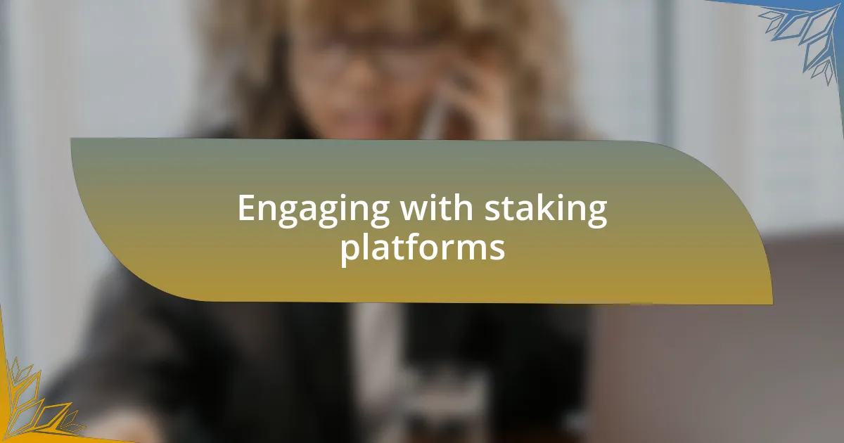 Engaging with staking platforms
