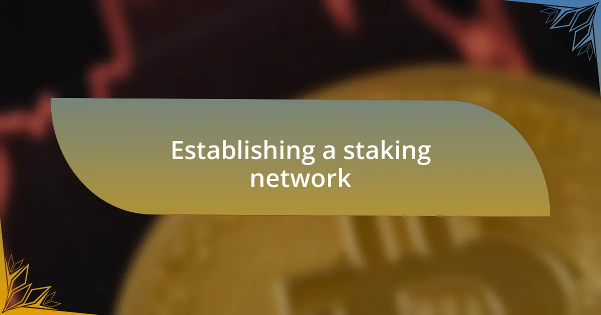 Establishing a staking network