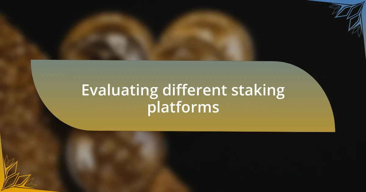 Evaluating different staking platforms