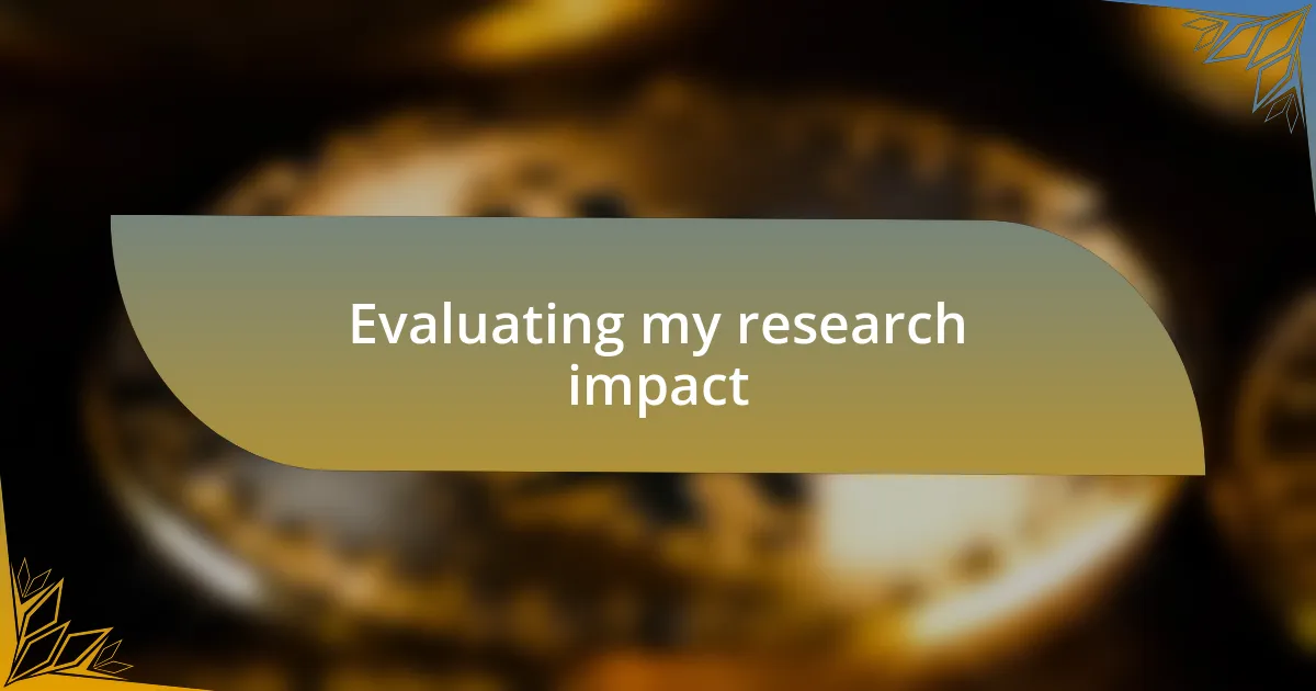 Evaluating my research impact