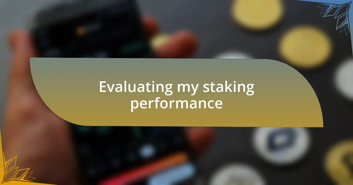 Evaluating my staking performance
