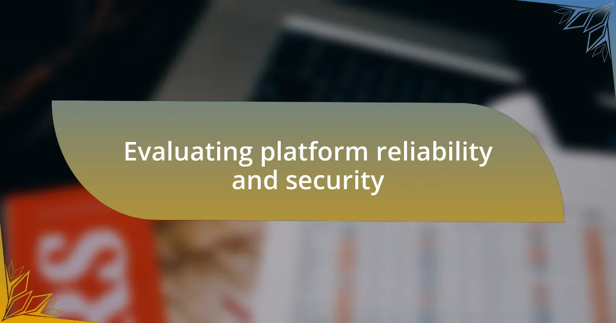 Evaluating platform reliability and security