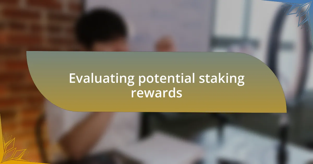 Evaluating potential staking rewards