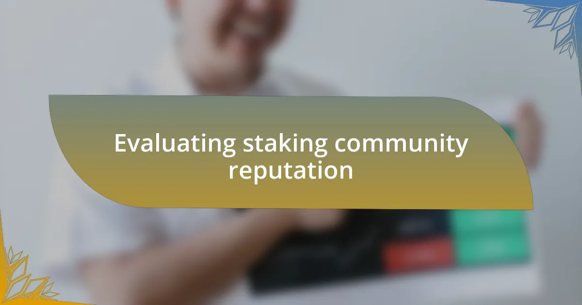 Evaluating staking community reputation