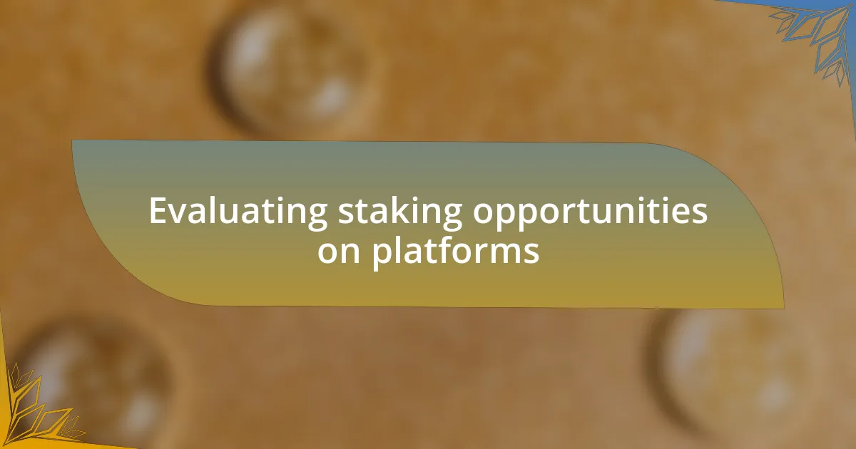 Evaluating staking opportunities on platforms