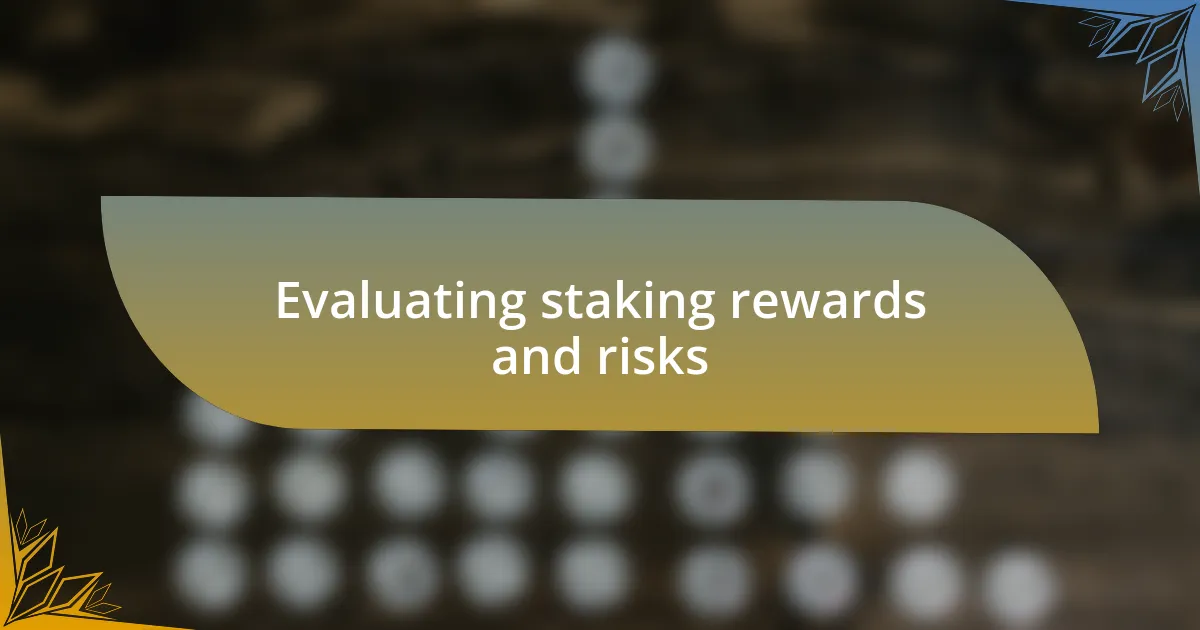 Evaluating staking rewards and risks