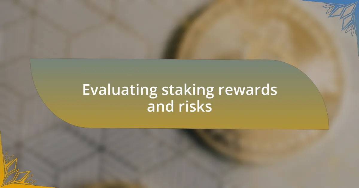 Evaluating staking rewards and risks