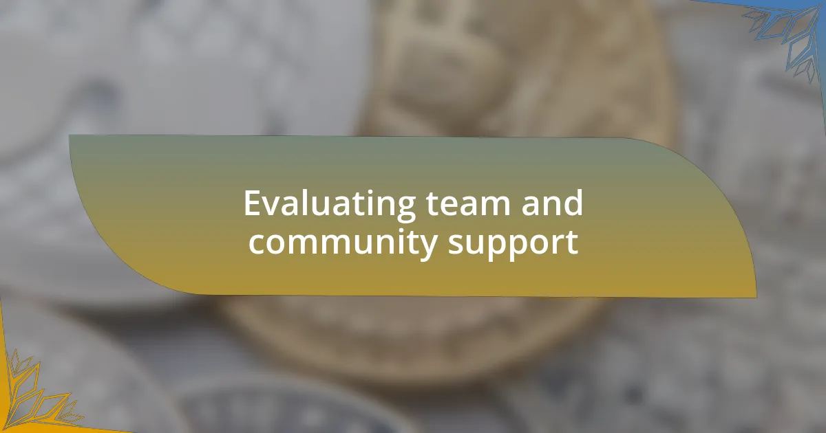 Evaluating team and community support