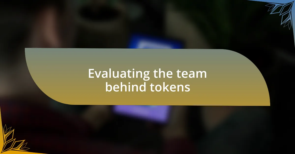 Evaluating the team behind tokens