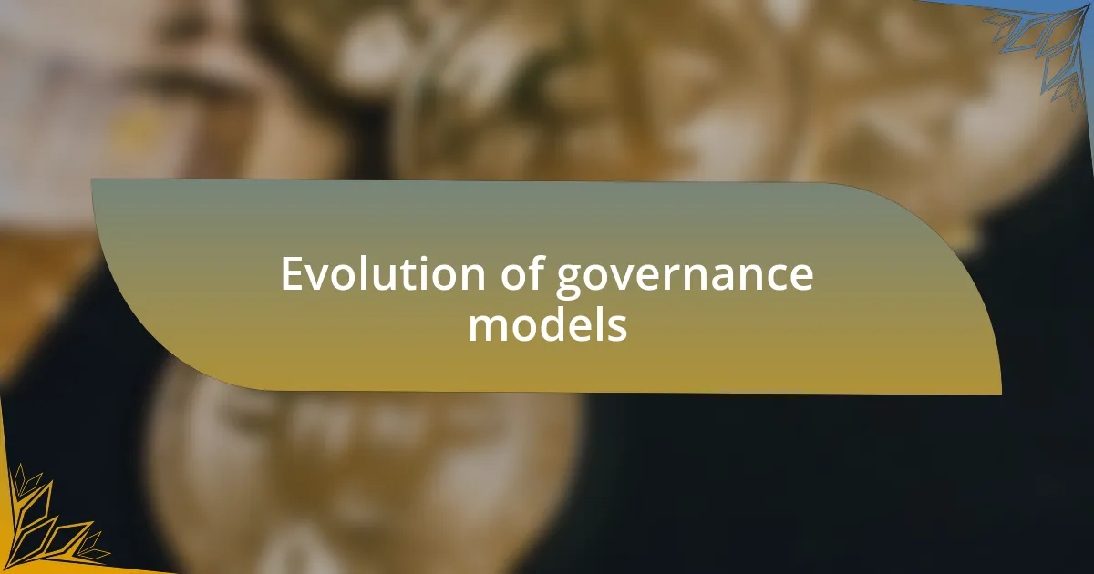 Evolution of governance models