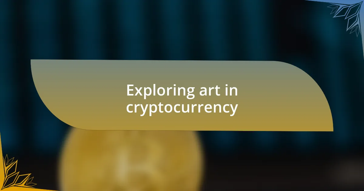 Exploring art in cryptocurrency
