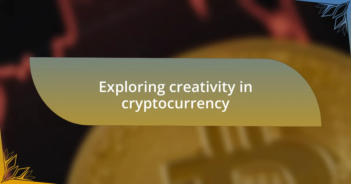 Exploring creativity in cryptocurrency