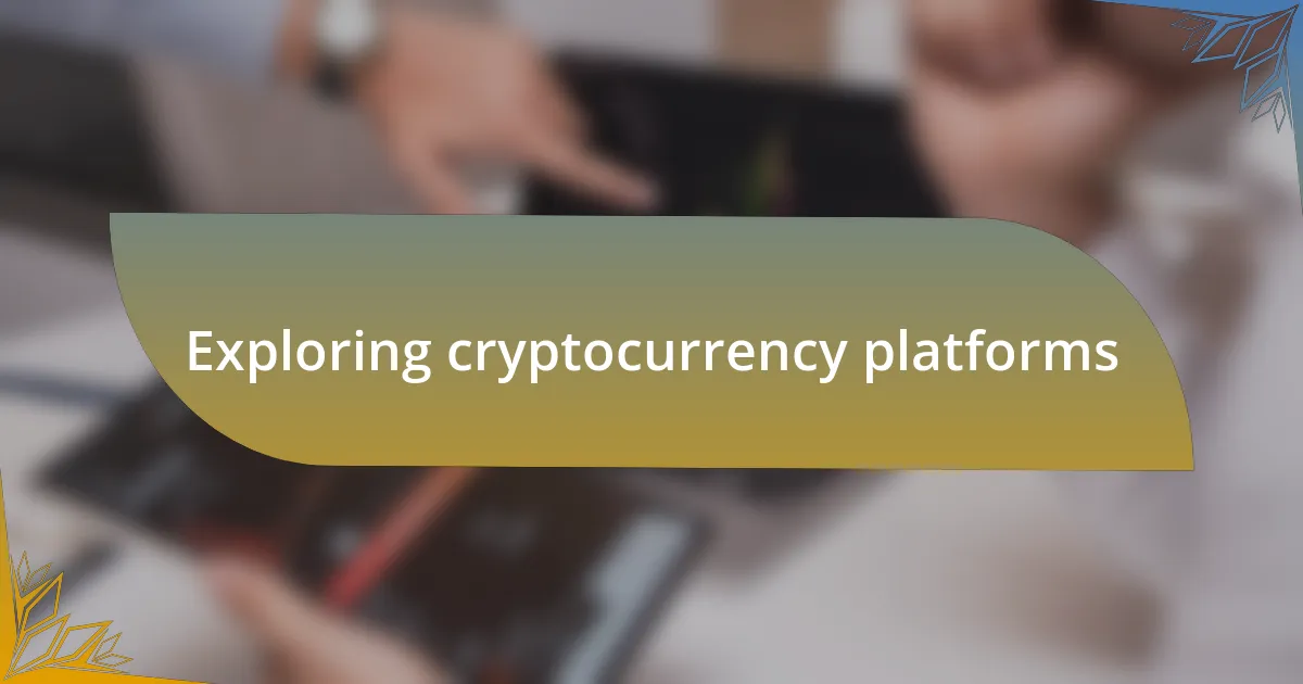 Exploring cryptocurrency platforms