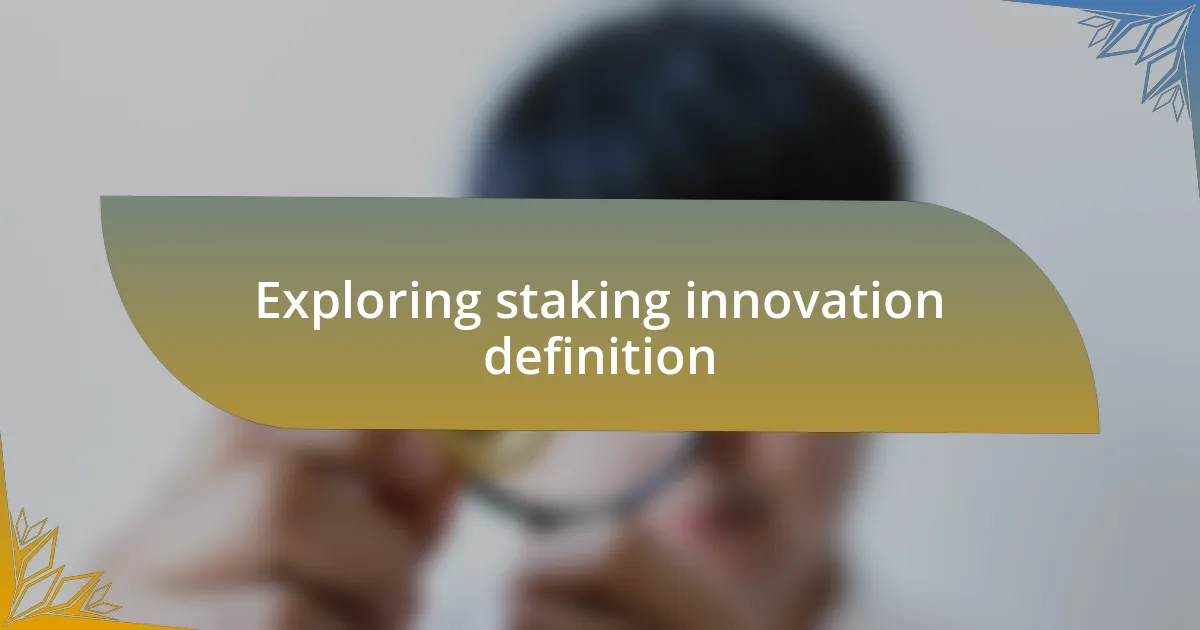 Exploring staking innovation definition