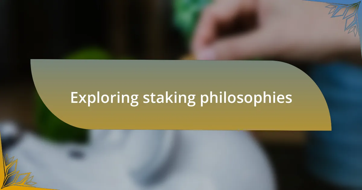 Exploring staking philosophies