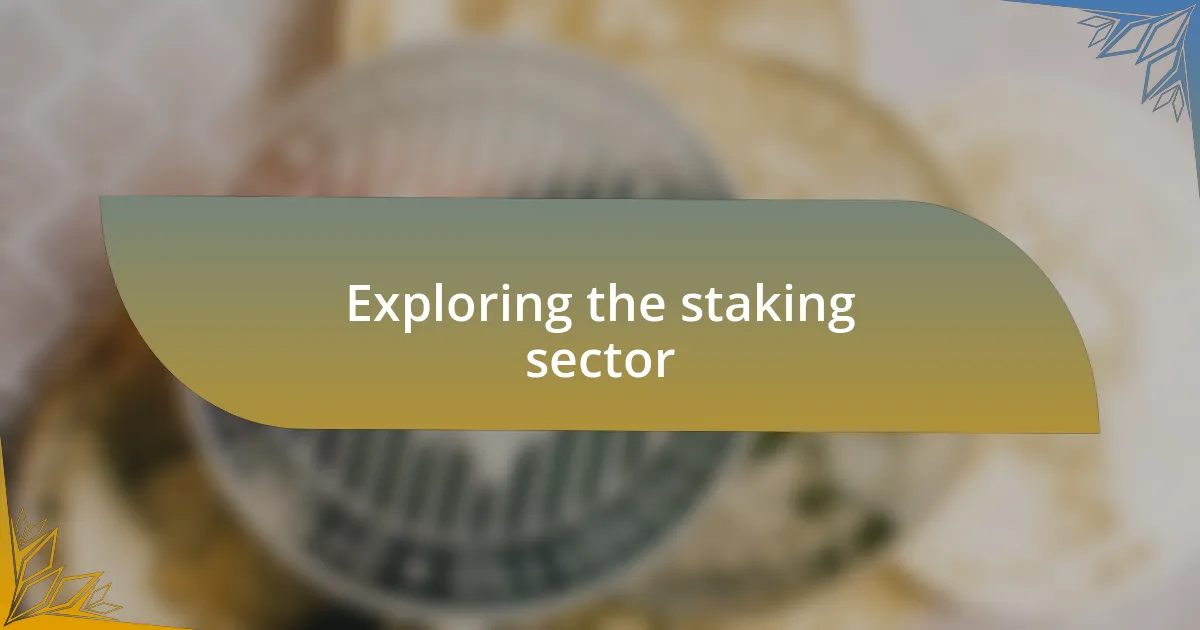 Exploring the staking sector