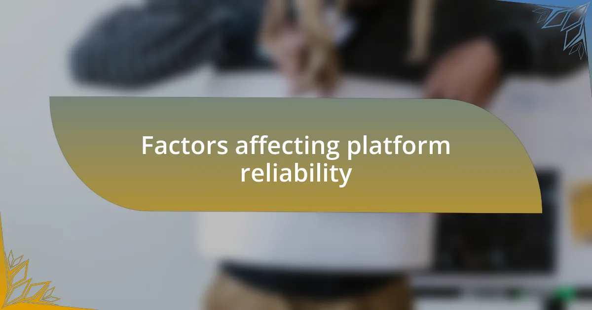 Factors affecting platform reliability