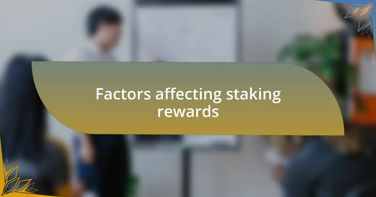 Factors affecting staking rewards