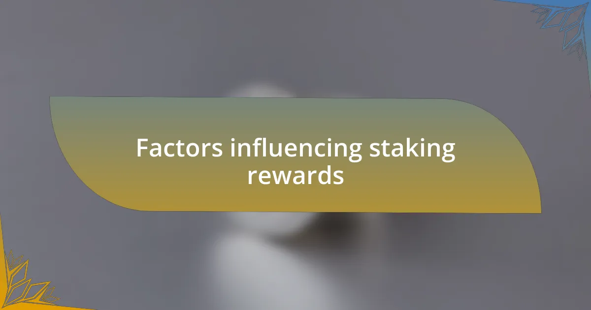 Factors influencing staking rewards