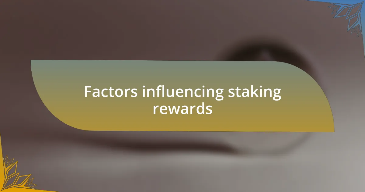 Factors influencing staking rewards