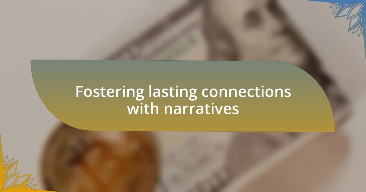 Fostering lasting connections with narratives