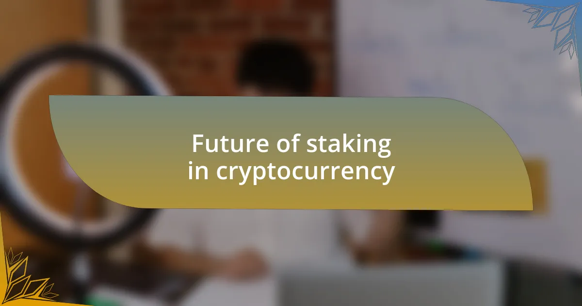 Future of staking in cryptocurrency