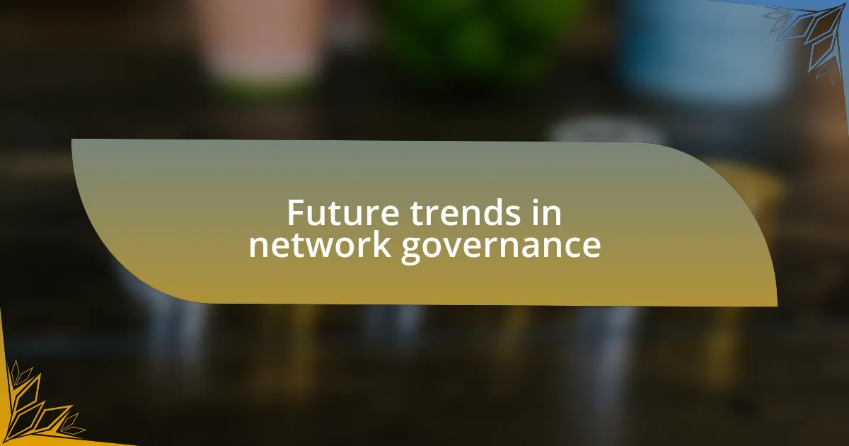 Future trends in network governance