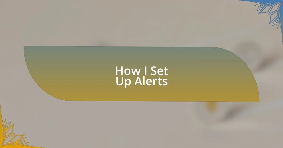 How I Set Up Alerts