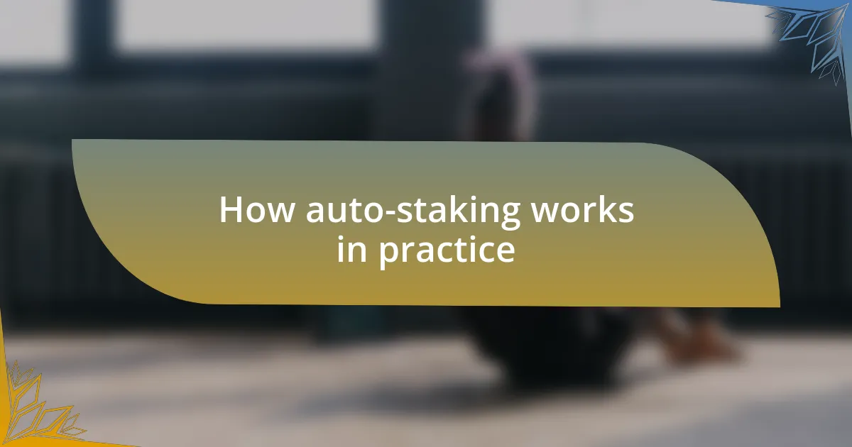 How auto-staking works in practice