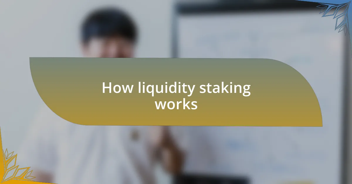 How liquidity staking works