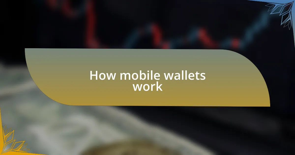 How mobile wallets work