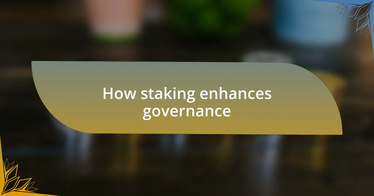 How staking enhances governance
