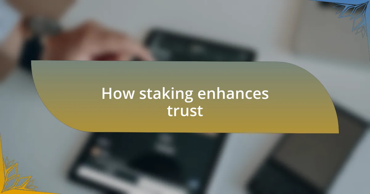 How staking enhances trust