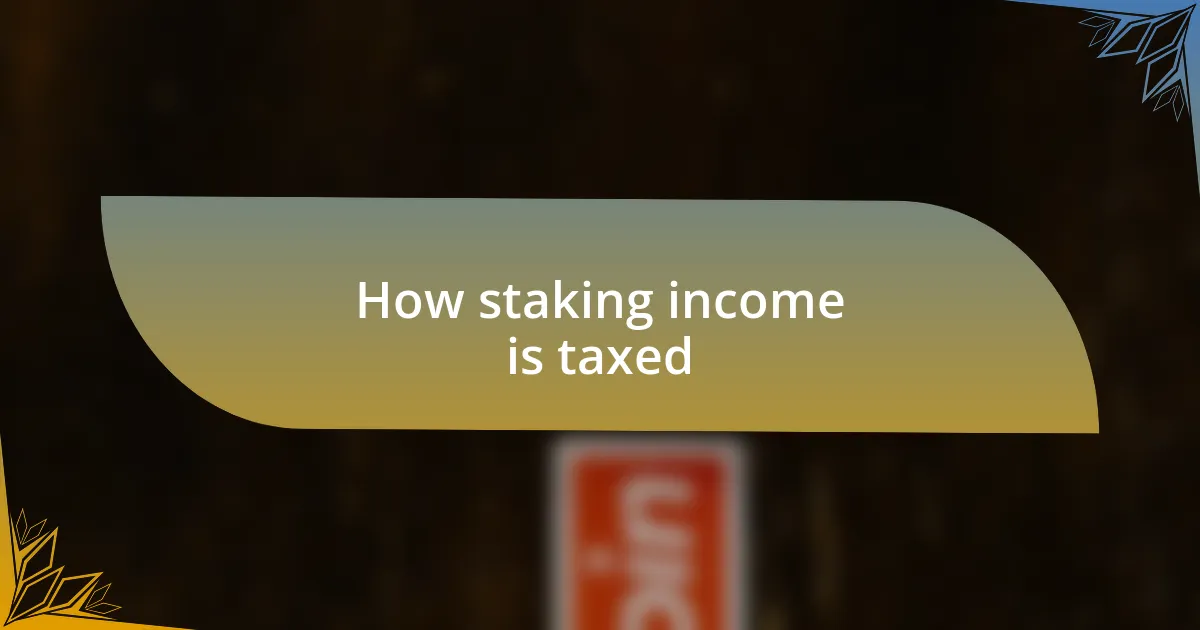 How staking income is taxed