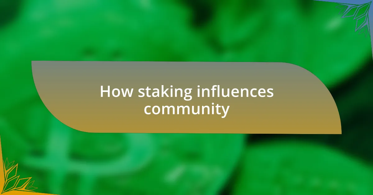 How staking influences community