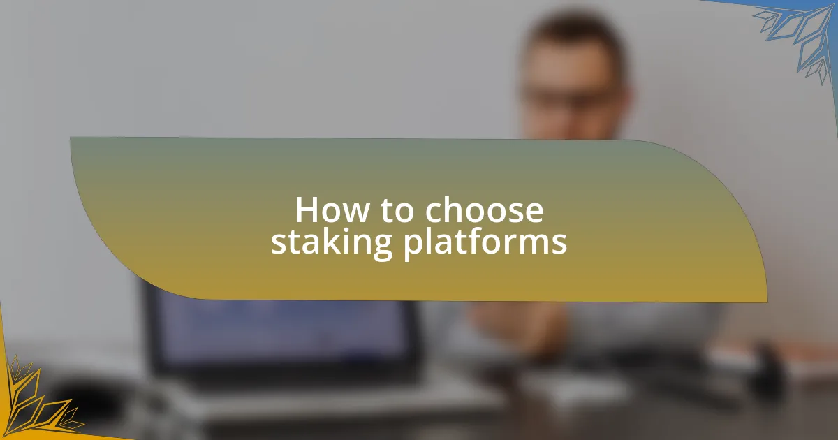 How to choose staking platforms