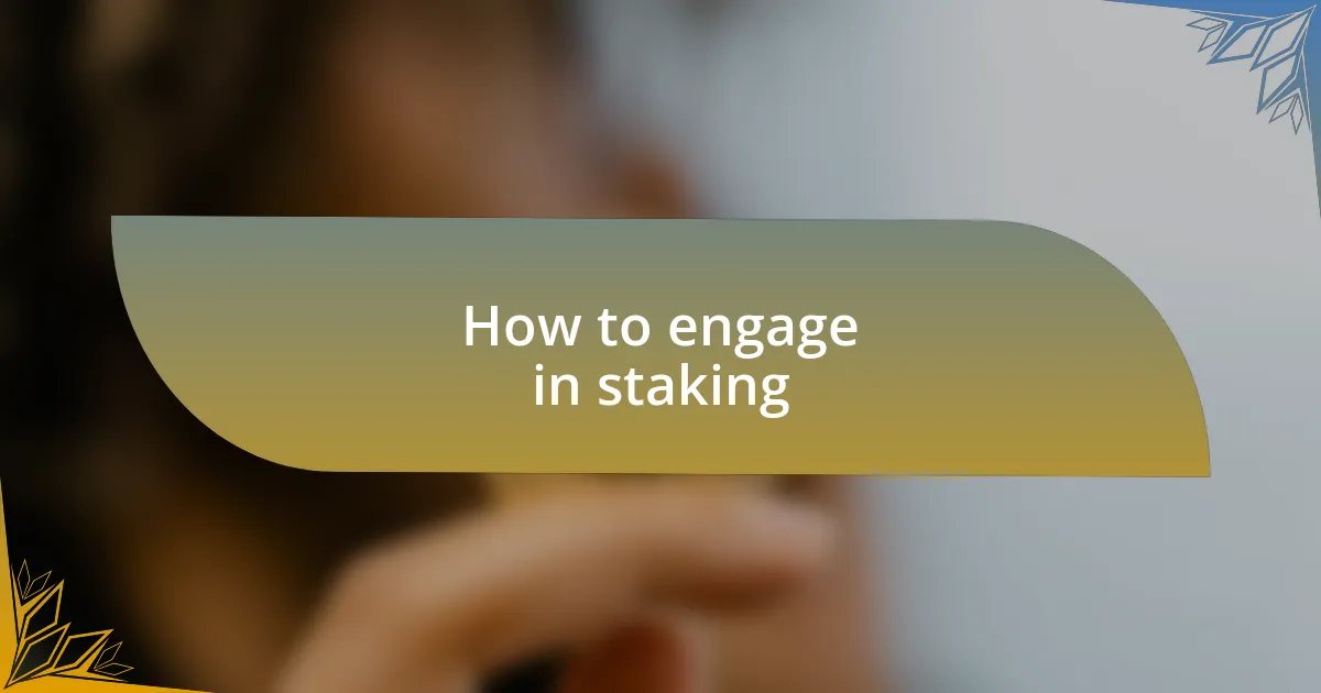 How to engage in staking